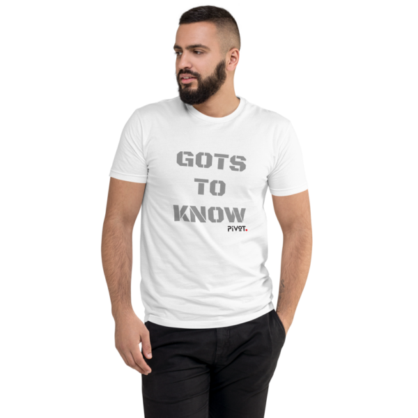 Men's Gots to Know T-Shirt
