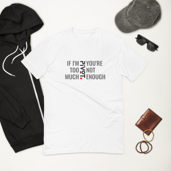 Men's Too Much T-shirt - Image 2